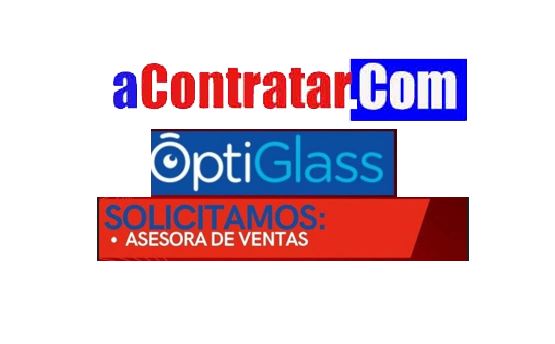 vacante asesora de ventas en optiglass