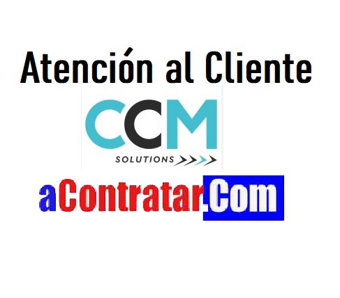 vacante de atención al cliente en ccm solutions