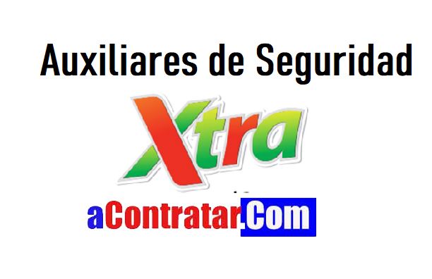 vacantes de auxiliar de seguridad en super xtra
